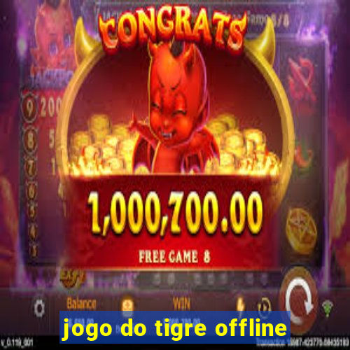 jogo do tigre offline